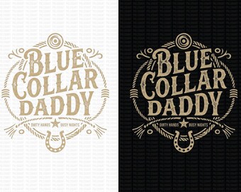 Blue Collar Daddy PNG, Dad Shirt Design, Father's Day Sublimation,Vintage Western Dad PNG, Country Dad Digital Download, Funny Dad Shirt
