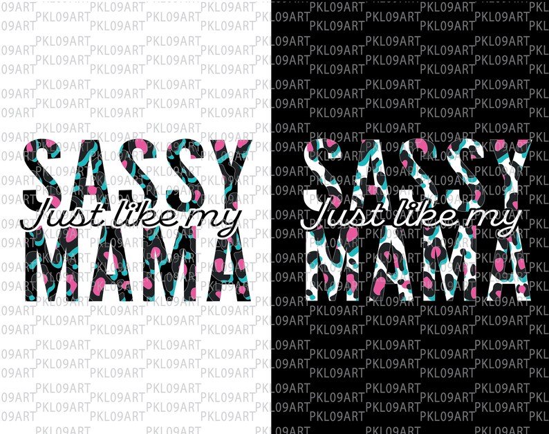 May include: Black and white leopard print background with the text "Sassy Just like my Mama" in pink and teal lettering.