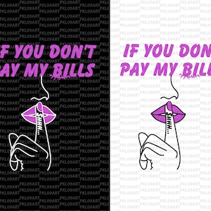 If You Don't Pay My Bills SVG, Bill SVG, SVG Cut File für Cricut, Sublimation Png