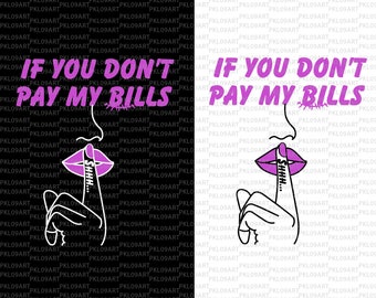 If You Don’t Pay My Bills Svg,bill svg, Svg Cut File For Cricut, Sublimation Png