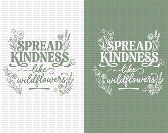 Spread Kindness Like Wildflowers SVG PNG,Boho Floral Shirt Design,Inspirational Quote,Wildflower Sublimation,Digital Download