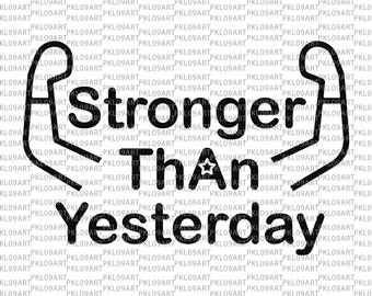 Stronger Than Yesterday Svg,Motivational Svg, Strong Women Svg, Fitness Svg, Inspirational Svg