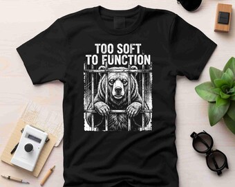 Too Soft To Function PNG, Funny Bear T-Shirt Design, Vintage Bear Prison Sublimation, Introvert Gift, Moody Bear Digital Download