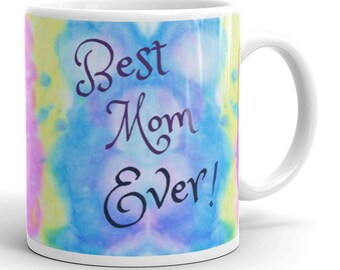 Mother's Day Mug, Best Mom Ever, Baby Shower Gift, Tie Dye Mug, Coffee/Tea, Free Shipping, Gift Idea, Mommy mug, Boho Mom mug, Hippy stuff.