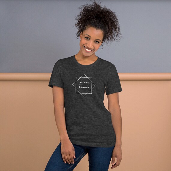 Be The Change Inspirational Tee Shirt Be The Change Inspirational Tee Shirt