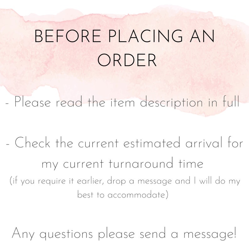 May include: White text on a watercolor-style pink and peach background. The text reads "BEFORE PLACING AN ORDER" followed by bullet points with instructions to read the item description, check the estimated arrival time, and send a message with any questions.