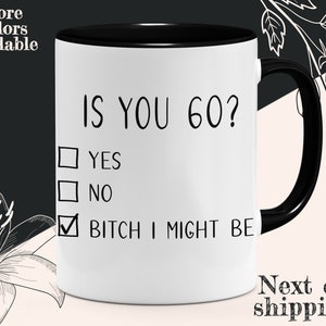 Is You 60? Mug | Funny Birthday Gift | Sarcastic Bday Gift | Comedic Friend Birthday Gift | Magic Mug | 11oz 15oz Accent Mug