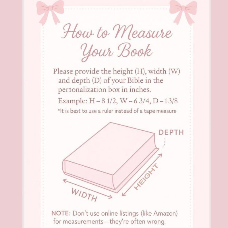 May include: A pink graphic with text that reads "How to Measure Your Book." It provides instructions for measuring a book's height, width, and depth in inches, with an example: H-8 1/2, W-6 3/4, D-1 3/8. A diagram illustrates the measurements.