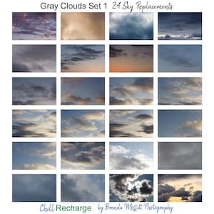 May include: A set of 24 digital images featuring various gray clouds against a blue sky. The images are labeled "Gray Clouds Set 1 24 Sky Replacements" and "Chill Recharge by Brenda Moffitt Photography".