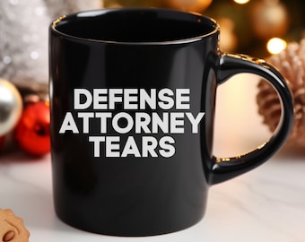 Defense Attorney Tears Mug, Funny Prosecutor Coffee Cup, District Attorney Lawyer Gift