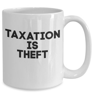 Libertarian coffee mug, taxation is theft mug, coffee mug libertarian, Gift