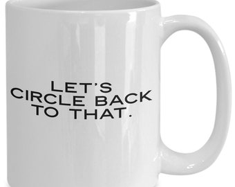 Let's Circle Back to That Coffee Mug (Funny Office, Dishwasher Safe)