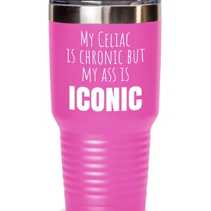 Celiac disease tumbler, gluten free water bottle, my celiac is chronic but my ass is iconic, Gift for Someone with Celiac, Celiac Awareness