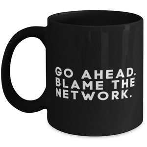 Network Engineer Coffee Mug, Funny Network Engineer Gift, Unique Gift For Network Engineer, Funny Network Engineer Cup, Gift For Network