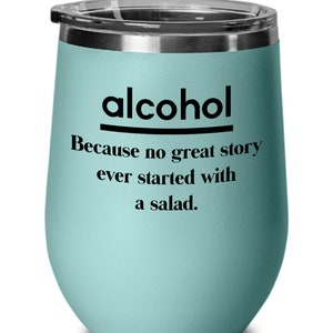 HIMYM Wine Tumber. How I met your mother fan, Alcohol. because no great story ever started with a salad, Gift