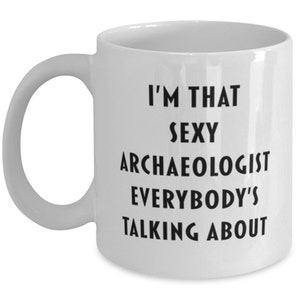 Archaeologist Coffee Mug, Funny Archaeologist Cup, Gift For Archaeologist , Archaeologist Gift