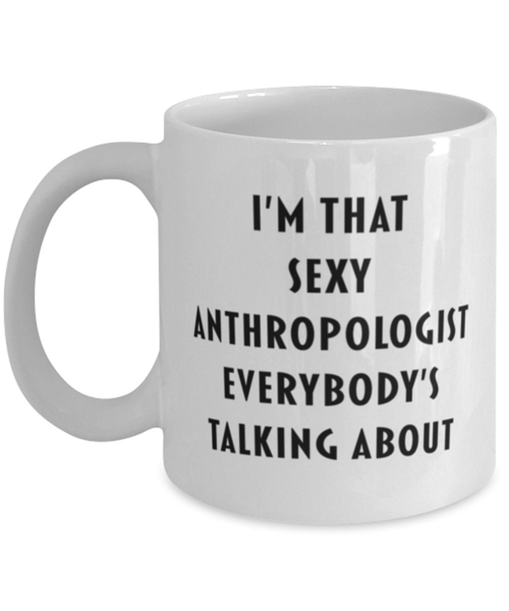 Anthropologist Coffee Mug, Funny Anthropologist Cup, Gift For Anthropologist , Anthropologist Gift