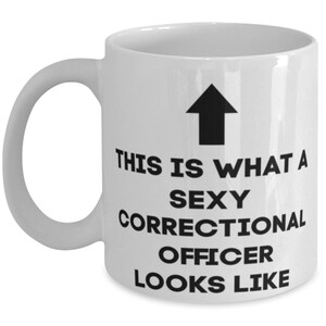 Correctional Officer Coffee Mug, Gift for Correctional Officer, Funny Correctional Officer Mug, Sexy Correctional Officer, Mother’s Day Gift