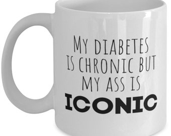 Diabetes Coffee Mug: Funny Chronic But Iconic (Ceramic, Dishwasher Safe)