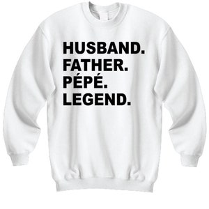 Perfect Pepe Gift, Pepe Sweat Shirt, Cool Pepe Gift, Father, Husband, Pepe, Legend, Awesome Christmas For Pepe, Father&#39;s Day, Birthday