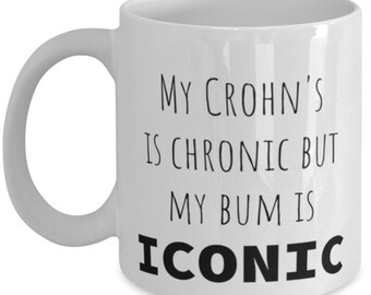 Crohns, conscience de Crohn, tasse de café, mon crohns est chronique mais mes fesses sont emblématiques, Crohns, conscience de Crohn, drôle, inapproprié, gag,