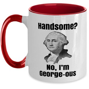 George Washington Coffee Mug, Funny George Washington Gift, Unique Gift For George Washington, Independence Day, 4th of July