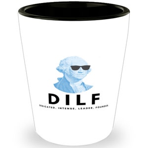 George Washington Shot Glass, Dilf, George Washington Funny, Inappropriate, Gag, Shot Glass, Gift For Republican, Libertarian