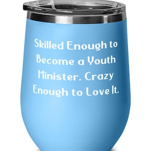 Youth Minister Gifts For Coworkers, Skilled Enough To Become A Youth.., Useful Youth Minister Wine Glass, Wine Tumbler From Team Leader