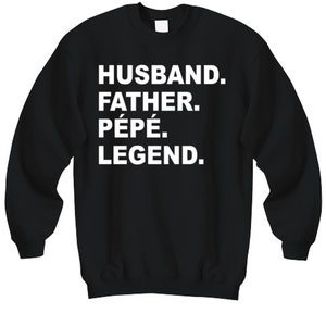 Perfect Pepe Gift, Pepe Sweat Shirt, Cool Pepe Gift, Father, Husband, Pepe, Legend, Awesome Christmas For Pepe, Father&#39;s Day, Birthday