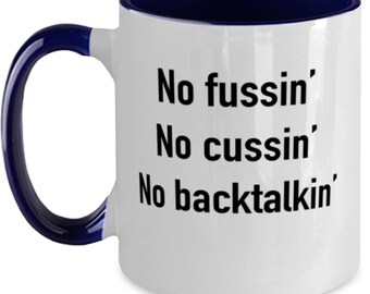 No Fussin Coffee Mug, No Fussin No Cussin No Backtalkin, Funny Boss Gift, Unique Gift Mom, Mother’s Day, Christmas for Sister, Coworker