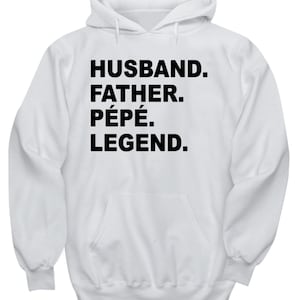 Perfect Pepe Gift, Pepe Sweat Shirt, Hoodie, Cool Pepe Gift, Father, Husband, Pepe, Legend, Christmas For Pepe, Father&#39;s Day, Birthday