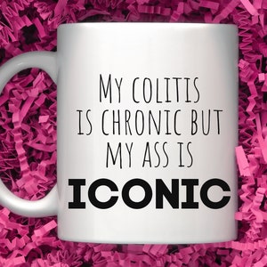 Funny Colitis Coffee Mug: Chronic Illness Humor, Iconic Quote