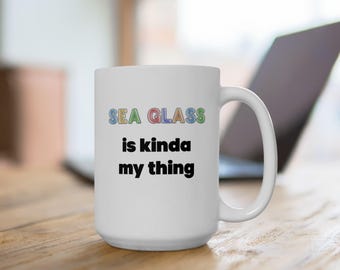 Sea Glass Lover Coffee Mug - Beachy Ocean Theme Gift (11oz 15oz)