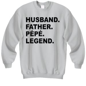 Perfect Pepe Gift, Pepe Sweat Shirt, Cool Pepe Gift, Father, Husband, Pepe, Legend, Awesome Christmas For Pepe, Father&#39;s Day, Birthday