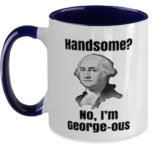 George Washington Coffee Mug, Funny George Washington Gift, Unique Gift For George Washington, Independence Day, 4th of July
