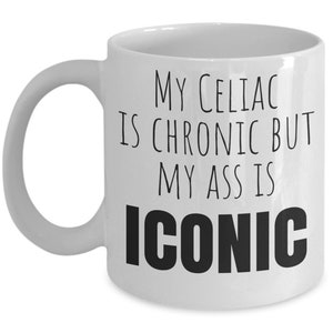 Celiac disease mug, gluten free mug, my celiac is chronic but my ass is iconic, Gift for Someone with Celiac, Celiac Awareness, Mothers Day image 6