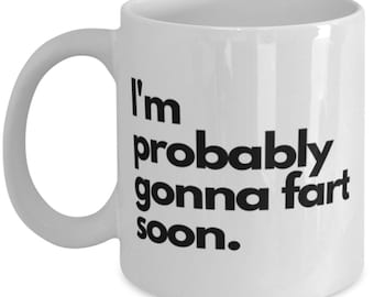"Lustige Furz-Tasse: ""I'm Probly GOna Fart Choir"" Gag Geschenk
