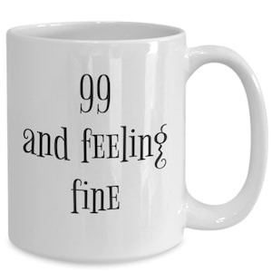 99th birthday gift mug | 99th birthday coffee cup | 99th birthday coffee mug, Gift