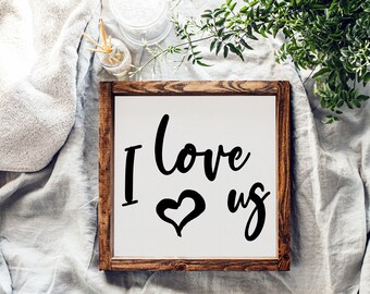 Farmhouse Wood Sign | Wood Sign | Framed Wood Sign | Rustic Wood Sign | I Love Us | 12" x 12" Wood Sign