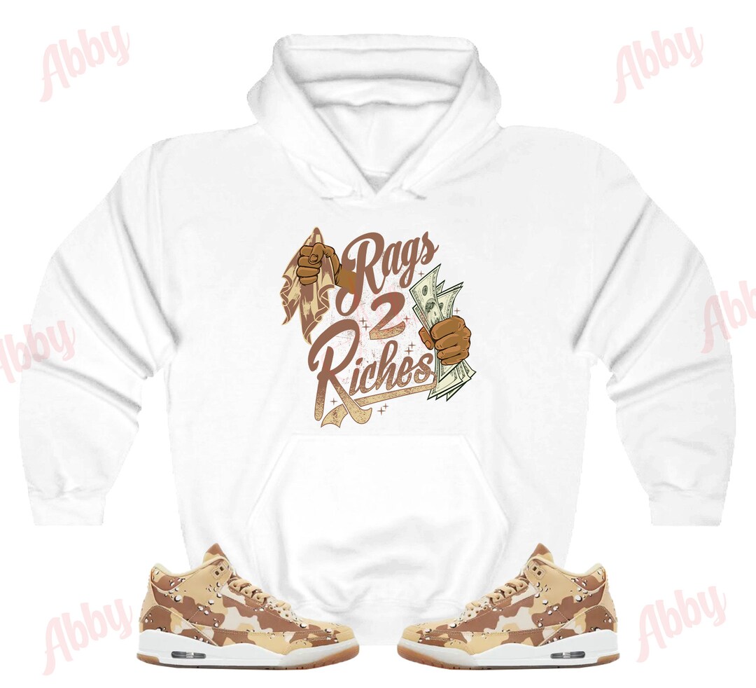 Rags to Riches Hoodie to Match Retro 3 Desert Hoodie, Jordan 3 Desert ...