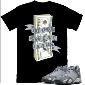 Money Blood Sweat Tears Shirt to Match Jordan 14 Flint Grey Sneaker Tee