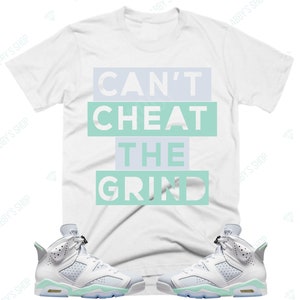 White Shirt Can&#39;t Cheat Shirt to Match Jordan Retro 6 Mint Foam, Retro 6 Mint Foam Shirt, 6 Mint Foam Sneaker Tee