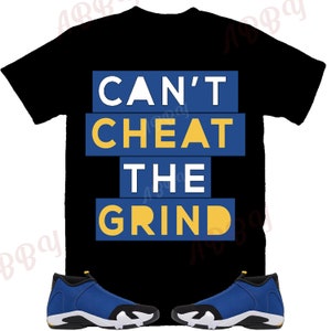 Can&#39;t Cheat The Grind  Shirt to Match Jordan Retro 14 Laney, Retro 14 Laney Blue Shirt, Retro 14 Laney Blue Sneaker Tee
