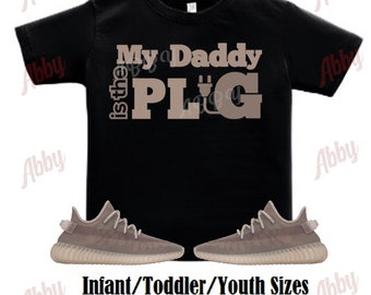 My daddy is the plug Yeezy 350 Mono Mist Sneaker Tee, Yeezy 350 Mono Mist Shirt, Brown Mono Mist Tee