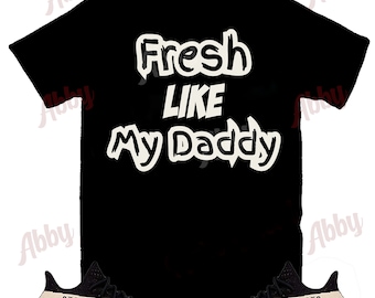 Black Shirt Fresh Like My Daddy Shirt to Match Yeezy 350 Oreo, Yeezy 350 Oreo Shirt, Yeezy 350 Oreo Sneaker Tee
