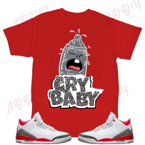 Cry Shirt to Match Jordan Retro 3 Fire Red, Retro 3 Fire Red Shirt, Jordan 3 Fire Red Sneaker Tee