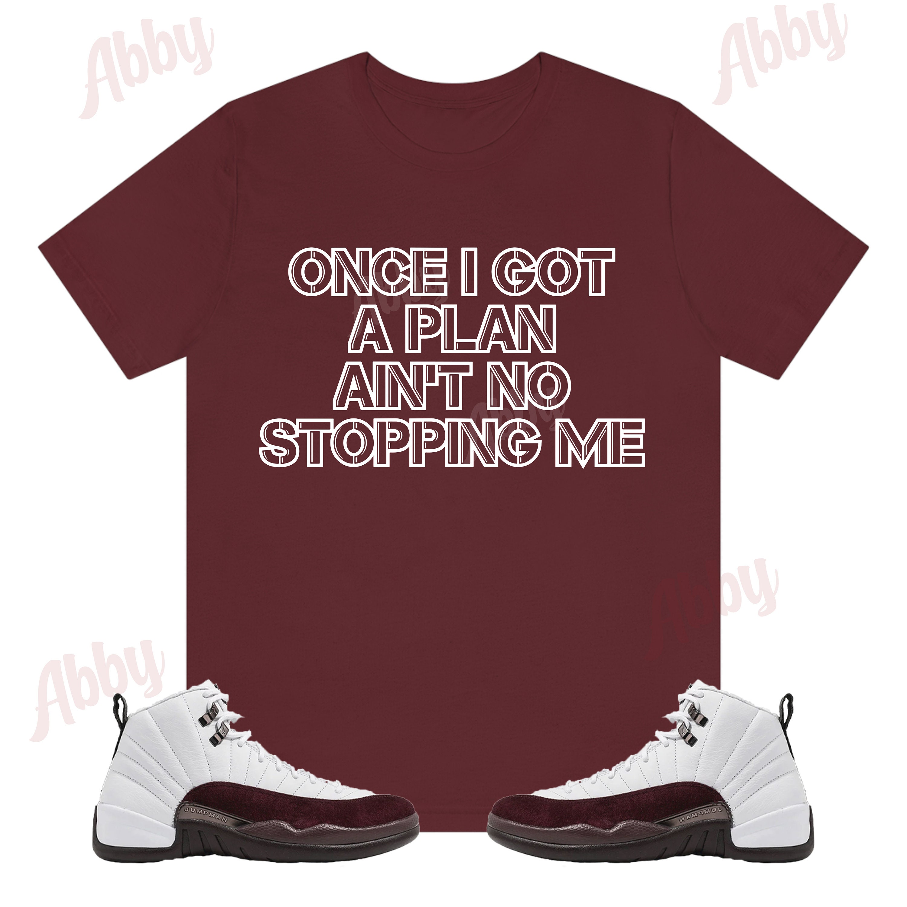 Once I Got A Plan Shirt to Match Jordan Retro 12 White and Burgundy Crush A Ma Maniere Jordan 12 White and Burgundy 12s Shirt Etsy