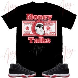 Money Talks Shirt to Match Jordan 11 Bred Velvet, Retro 11 Bred Velvet Shirt, Bred Velvet Sneaker Tee