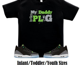 My daddy  is the plug Air Jordan 3 Electric Green Sneaker Tee, Retro 3 Electric Green Shirt, Green 3s Shirt
