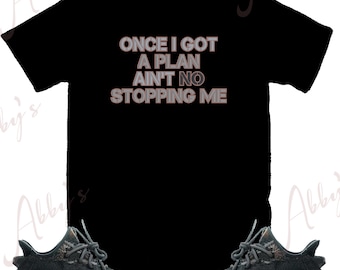 Once I Got A Plan Ain't No Stopping Me Shirt to Match Yeezy 350 MX Rock, Yeezy 350 Mx Rock Shirt, Yeezy 350 Mx Rock Sneaker Tee